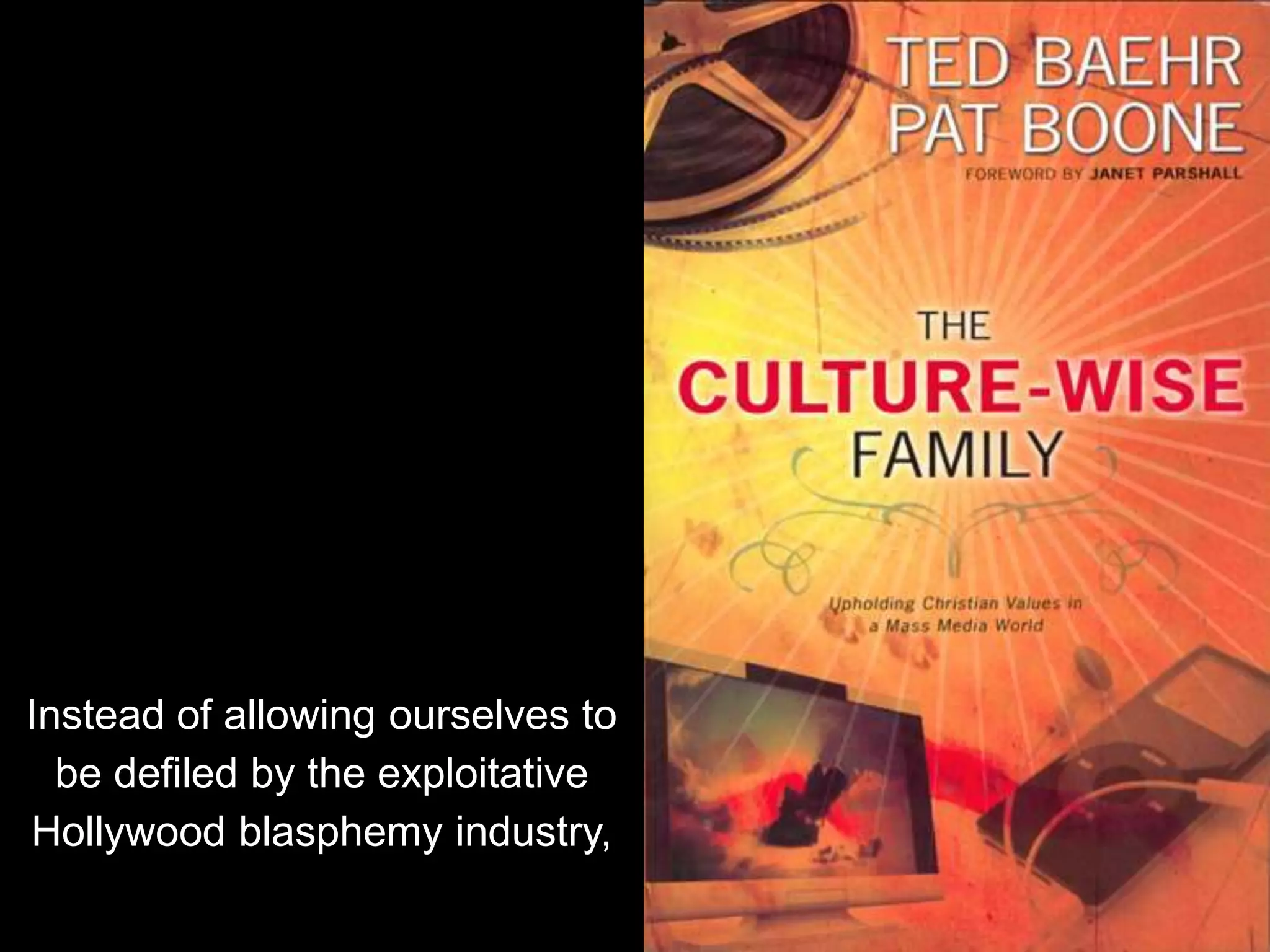 Instead of allowing ourselves to
be defiled by the exploitative
Hollywood blasphemy industry,
 