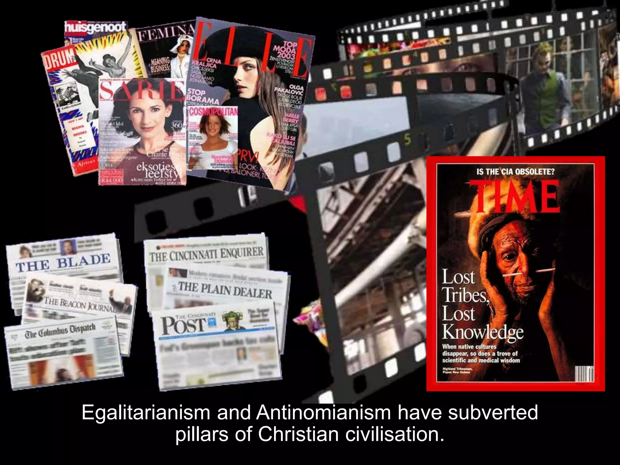 Egalitarianism and Antinomianism have subverted
pillars of Christian civilisation.
 