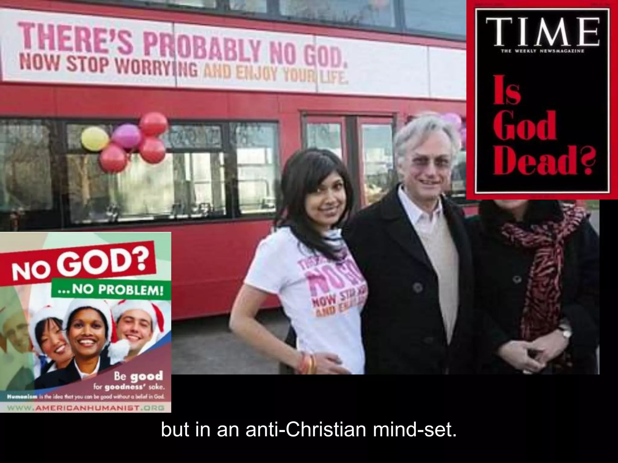 but in an anti-Christian mind-set.
 