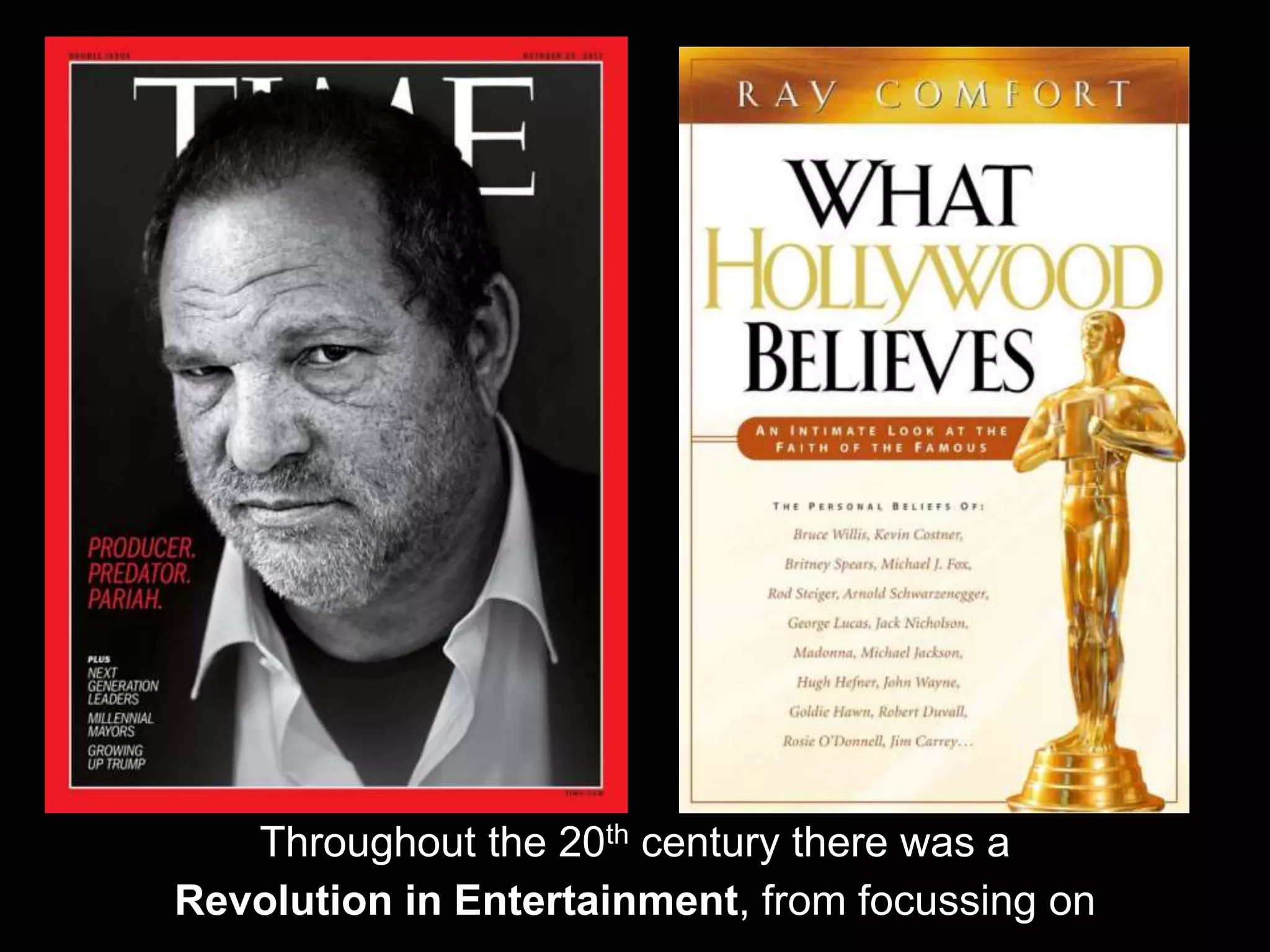 Throughout the 20th century there was a
Revolution in Entertainment, from focussing on
 