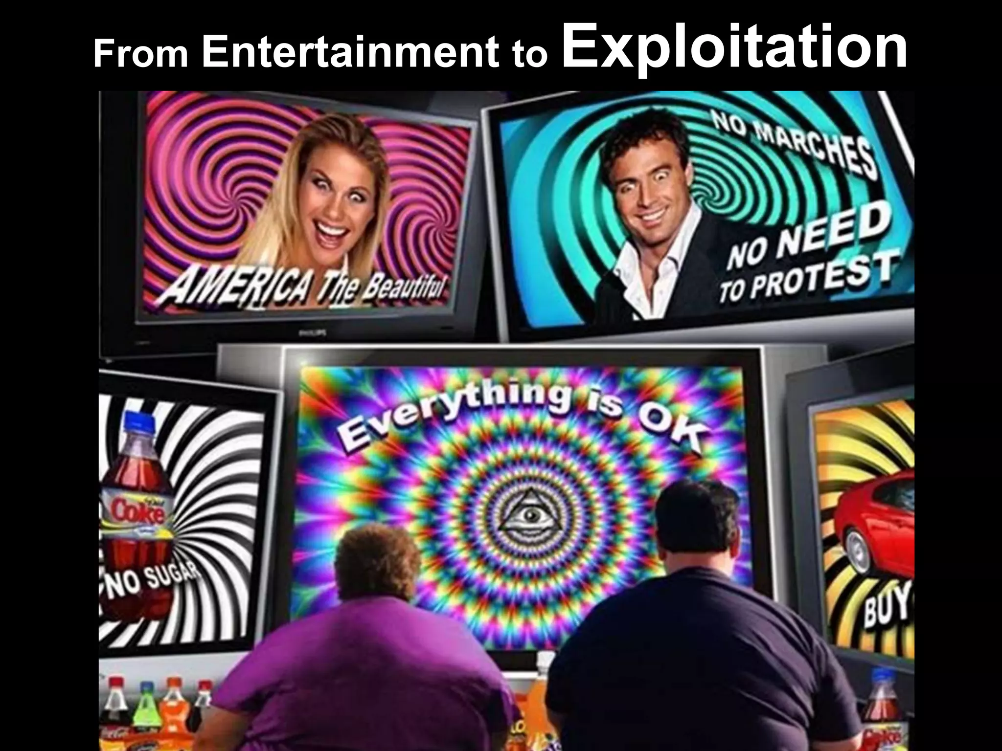 From Entertainment to Exploitation
 