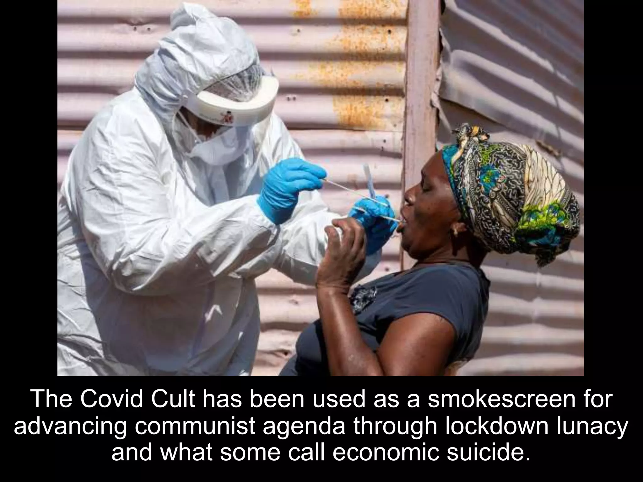 The Covid Cult has been used as a smokescreen for
advancing communist agenda through lockdown lunacy
and what some call economic suicide.
 