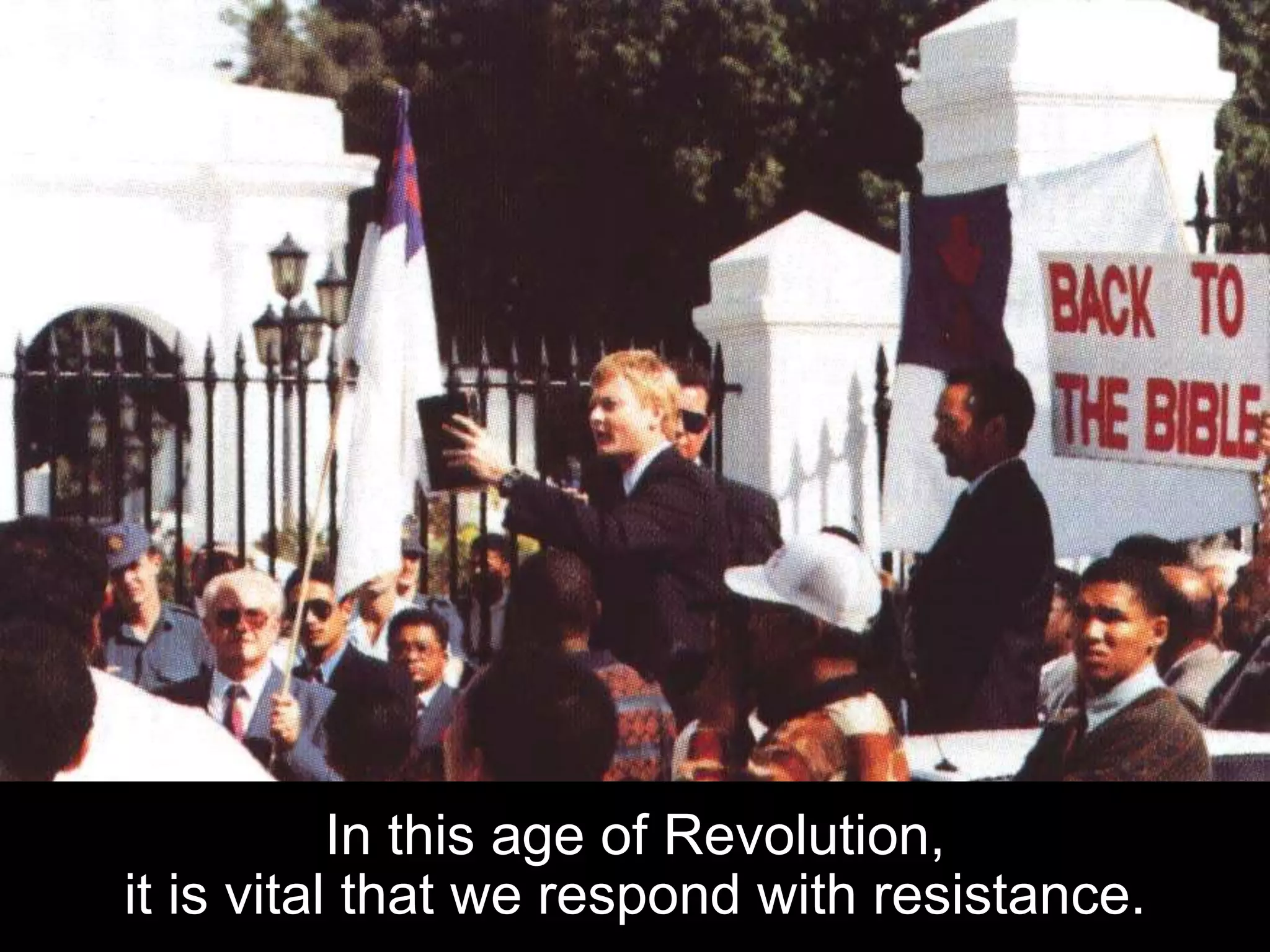 In this age of Revolution,
it is vital that we respond with resistance.
 