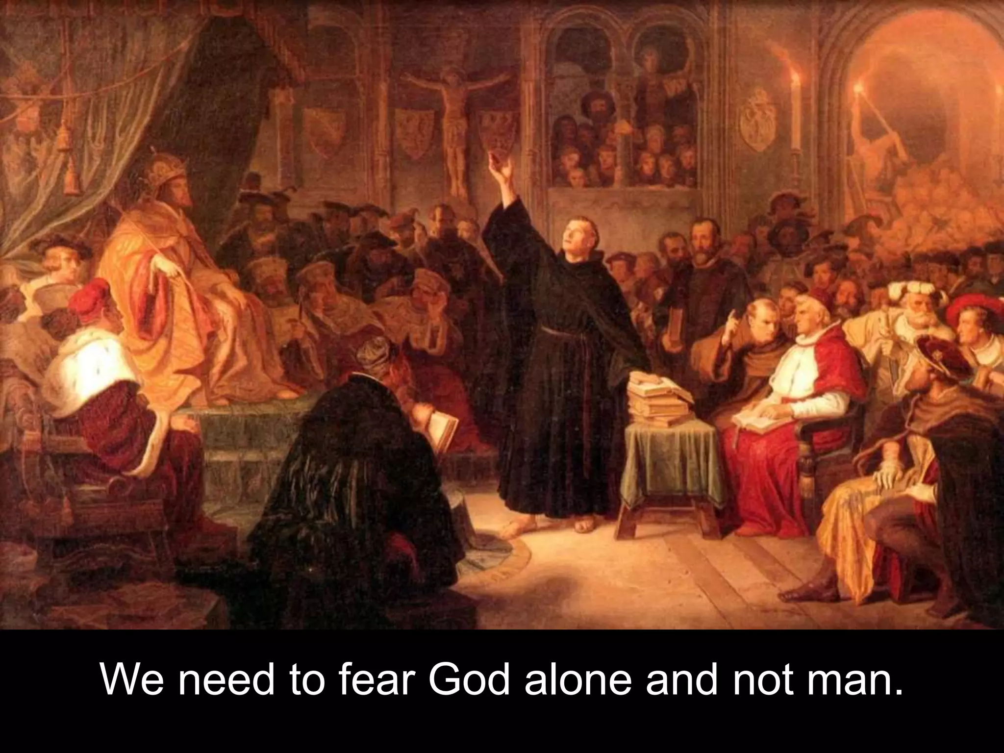 We need to fear God alone and not man.
 