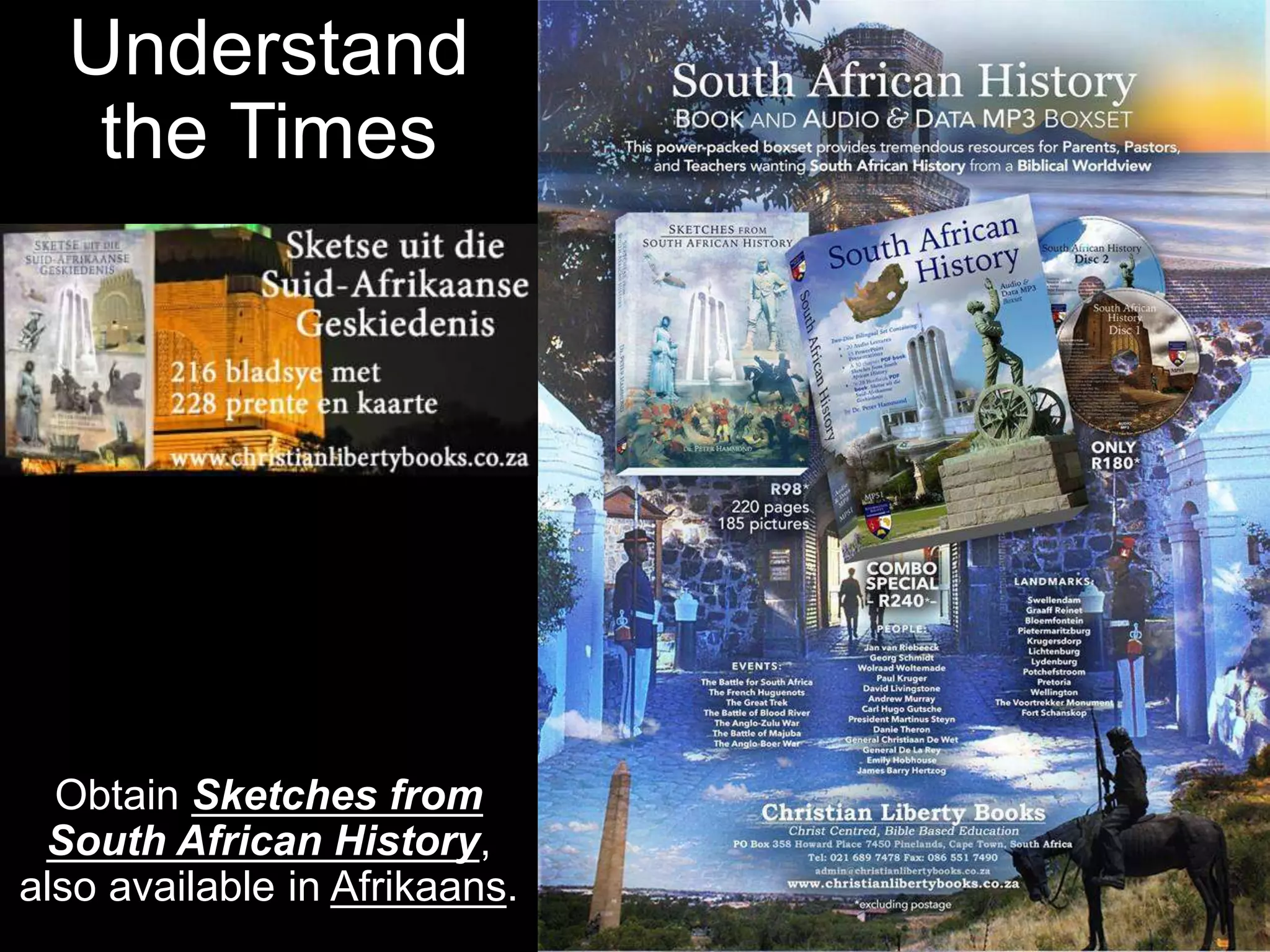 Understand
the Times
Obtain Sketches from
South African History,
also available in Afrikaans.
 