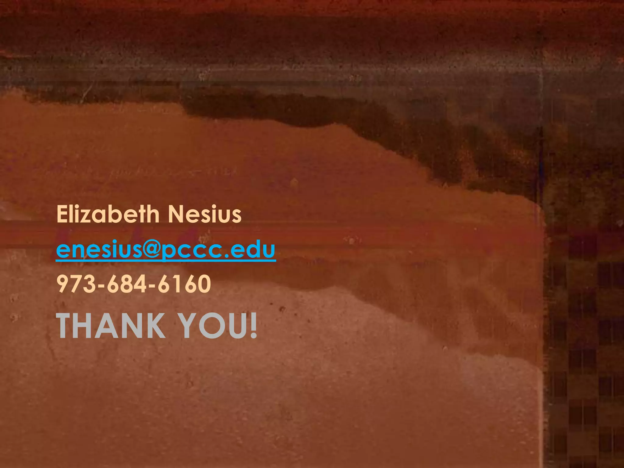 Thank you!Elizabeth Nesiusenesius@pccc.edu973-684-6160