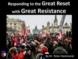 Responding to the Great Reset
with Great Resistance
By Dr Peter Hammond
 