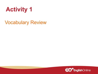 Vocabulary Review
Activity 1
 