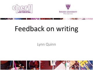 Feedback on writing
      Lynn Quinn
 