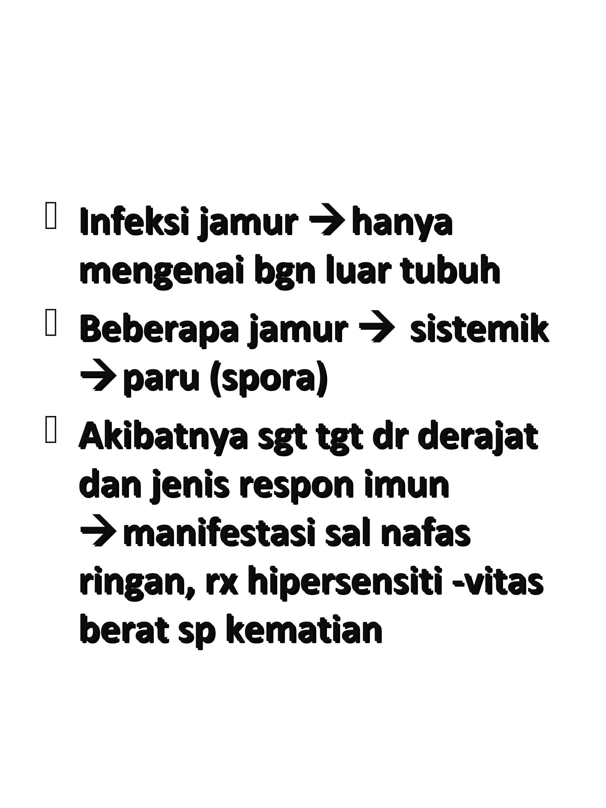  Infeksi jamurInfeksi jamur hanyahanya
mengenai bgn luar tubuhmengenai bgn luar tubuh
 Beberapa jamurBeberapa jamur  sistemiksistemik
paru (spora)paru (spora)
 Akibatnya sgt tgt dr derajatAkibatnya sgt tgt dr derajat
dan jenis respon imundan jenis respon imun
manifestasi sal nafasmanifestasi sal nafas
ringan, rx hipersensiti -vitasringan, rx hipersensiti -vitas
berat sp kematianberat sp kematian
 