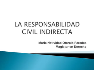 María Natividad Otárola Paredes
Magister en Derecho
 