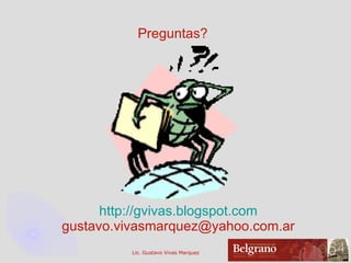 Preguntas? http://gvivas.blogspot.com [email_address] 