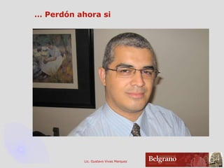 …  Perdón ahora si 