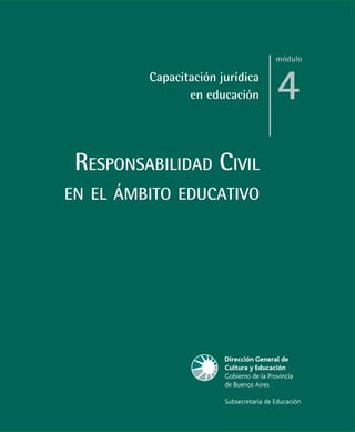 módulo

Capacitación jurídica
en educación

RESPONSABILIDAD CIVIL
EN EL ÁMBITO EDUCATIVO

4

 