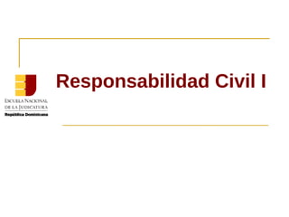 Responsabilidad Civil I
 