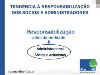 Administradores Sócios e Acionistas TENDÊNCIA À RESPONSABILIZAÇÃO DOS SÓCIOS E ADMINISTRADORES 
