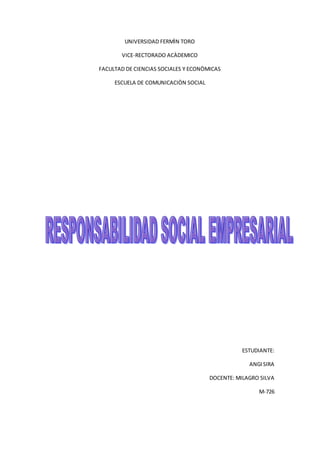 UNIVERSIDAD FERMÌN TORO
VICE-RECTORADO ACÀDEMICO
FACULTAD DE CIENCIAS SOCIALES Y ECONÒMICAS
ESCUELA DE COMUNICACIÒN SOCIAL
ESTUDIANTE:
ANGISIRA
DOCENTE: MILAGRO SILVA
M-726
 