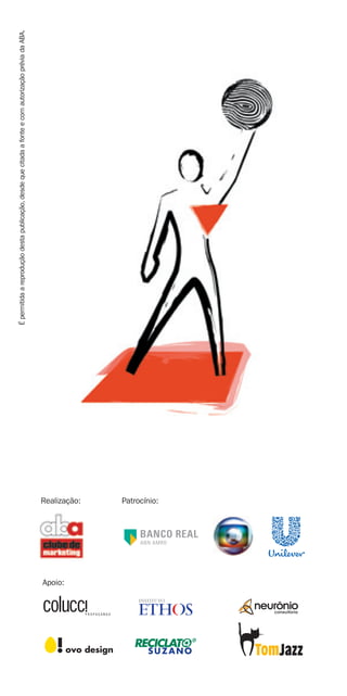 É permitida a reprodução desta publicação, desde que citada a fonte e com autorização prévia da ABA.




Apoio:
         Realização:
         Patrocínio:
 