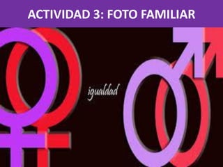 ACTIVIDAD 3: FOTO FAMILIAR
 