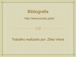 Bibliografia
        http://www.sonae.pt/pt/


                
Trabalho realizado por: Zélia Vieira
 