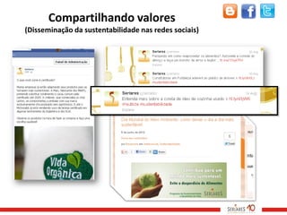 Compartilhando valores
(Disseminação da sustentabilidade nas redes sociais)
 