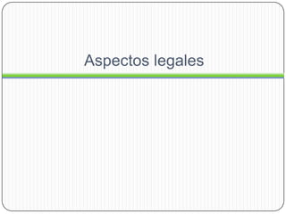Aspectos legales
 