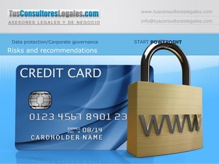 www.tusconsultoreslegales.com [email_address] Data protection/Corporate governance  START  POWEPOINT   Risks and recommendations 