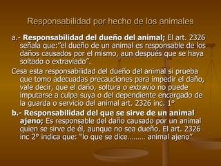 Responsabilidad por hecho de los animales ,[object Object],[object Object],[object Object]