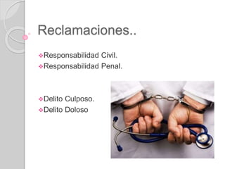 Reclamaciones..
Responsabilidad Civil.
Responsabilidad Penal.
Delito Culposo.
Delito Doloso