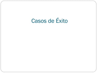 Casos de Éxito
 