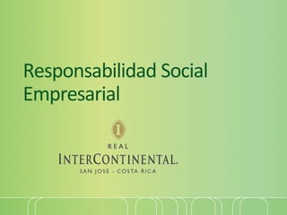 Responsabilidad Social
Empresarial
 