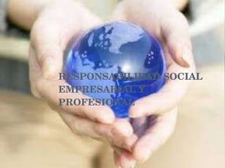 Responsabilidad social empresarial y profesional
