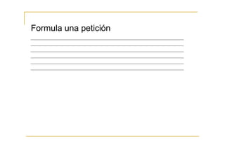 Formula una petición
 
