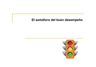 El semáforo del buen desempeño
 