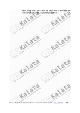 Anta diop de Dakar sur le droit de la société de
l’information et de la communication.
kalata - Préparation Supérieure Privée aux concours administratifs – www.kalata.cm 33/33
 
