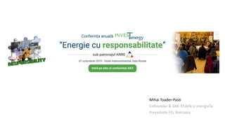 Mihai Toader-Pasti
Cofounder & GM: EFdeN și energiaTa
Președinte FEL Romania
 