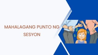 MAHALAGANG PUNTO NG
SESYON
 