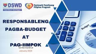 RESPONSABLENG
PAGBA-BUDGET
AT
PAG-IIMPOK
Family Development Session
for the month of
January 2024
 