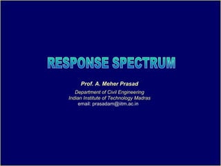 Prof. A. Meher Prasad
   Department of Civil Engineering
Indian Institute of Technology Madras
     email: prasadam@iitm.ac.in