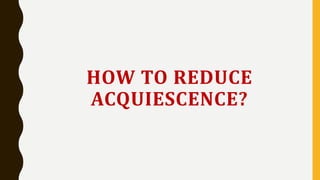 HOW TO REDUCE
ACQUIESCENCE?
 