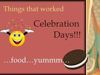 Things that worked Celebration  Days!!! … food…yummm… 