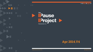 thepauseproject.com | 1Apr 2014 | Response Marketing | Pause Project | Vol 04 thepowertoprovoke.com
Apr 2014.V4
thepauseproject.com
 