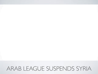 ARAB LEAGUE SUSPENDS SYRIA
 