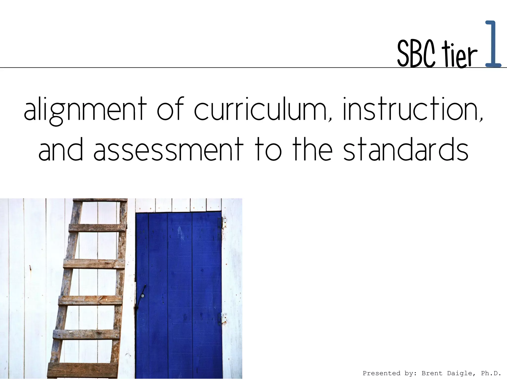 SBC tier            1



Presented by: Brent Daigle, Ph.D.
 