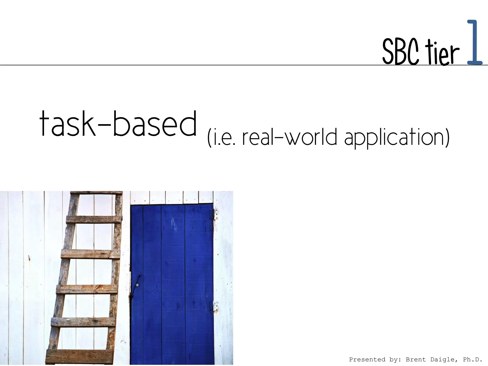 SBC tier            1



Presented by: Brent Daigle, Ph.D.
 