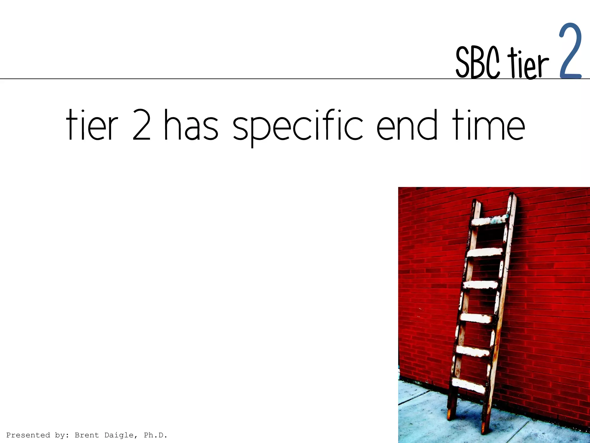 SBC tier   2



Presented by: Brent Daigle, Ph.D.
 