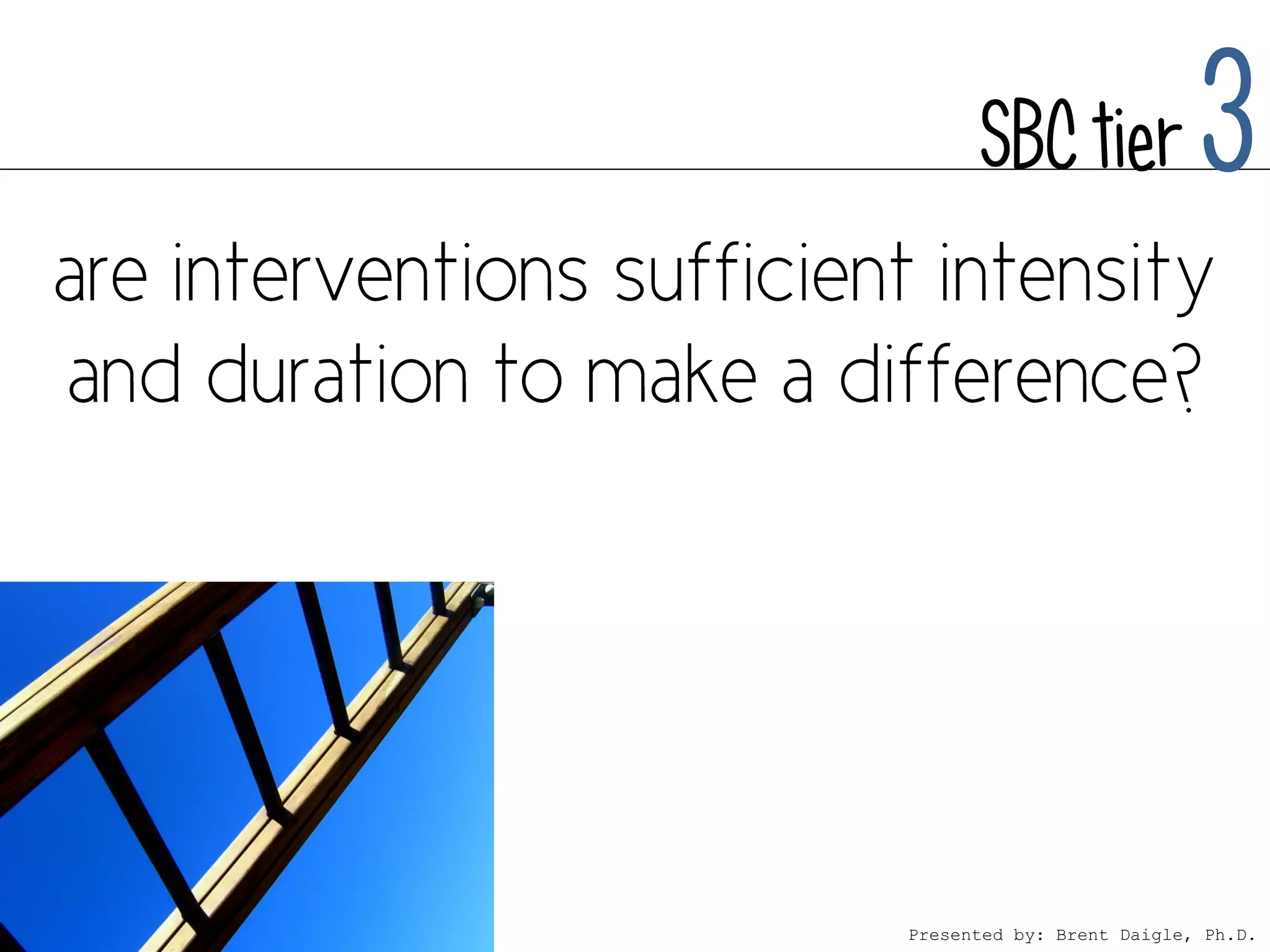 SBC tier             3



Presented by: Brent Daigle, Ph.D.
 