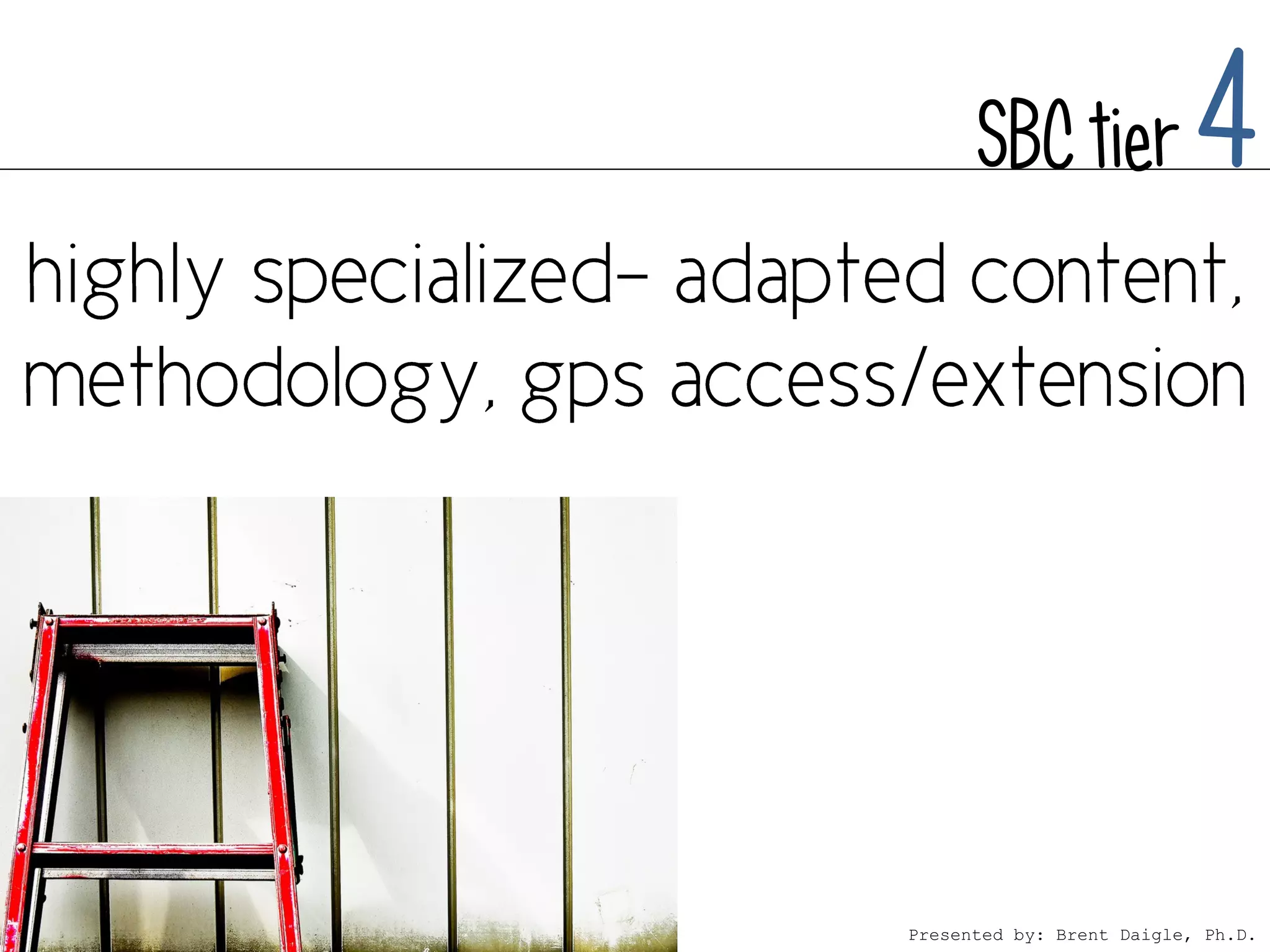 SBC tier             4



Presented by: Brent Daigle, Ph.D.
 