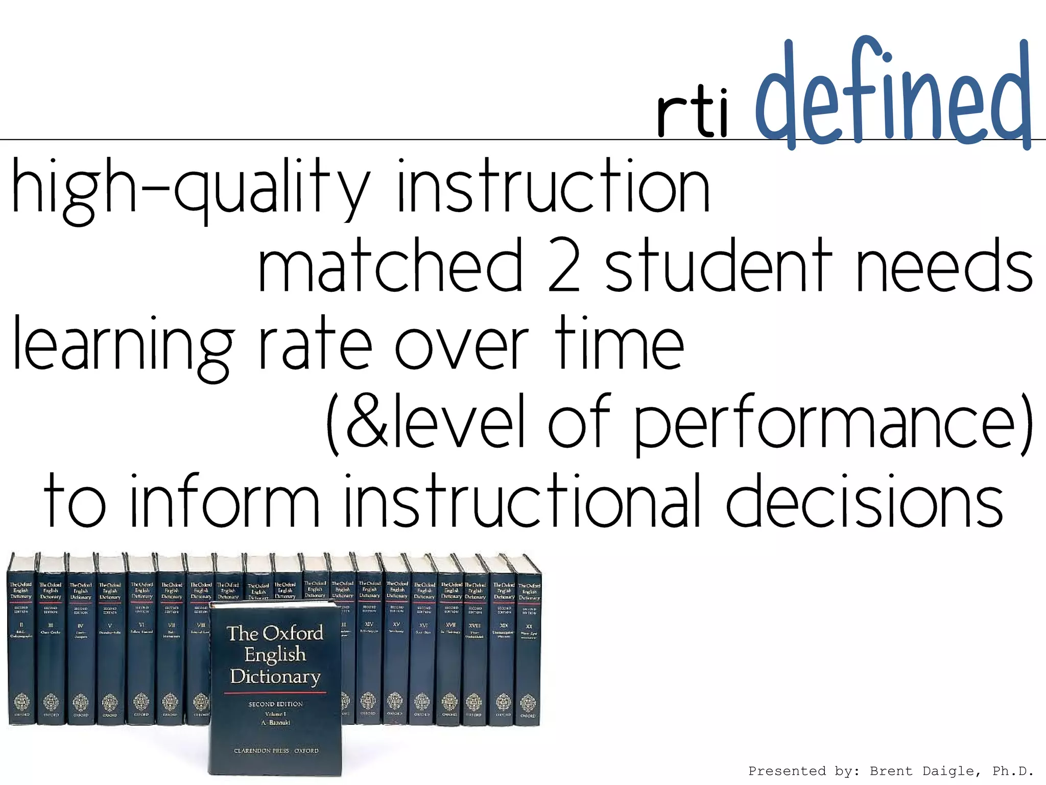 rti   defined



      Presented by: Brent Daigle, Ph.D.
 
