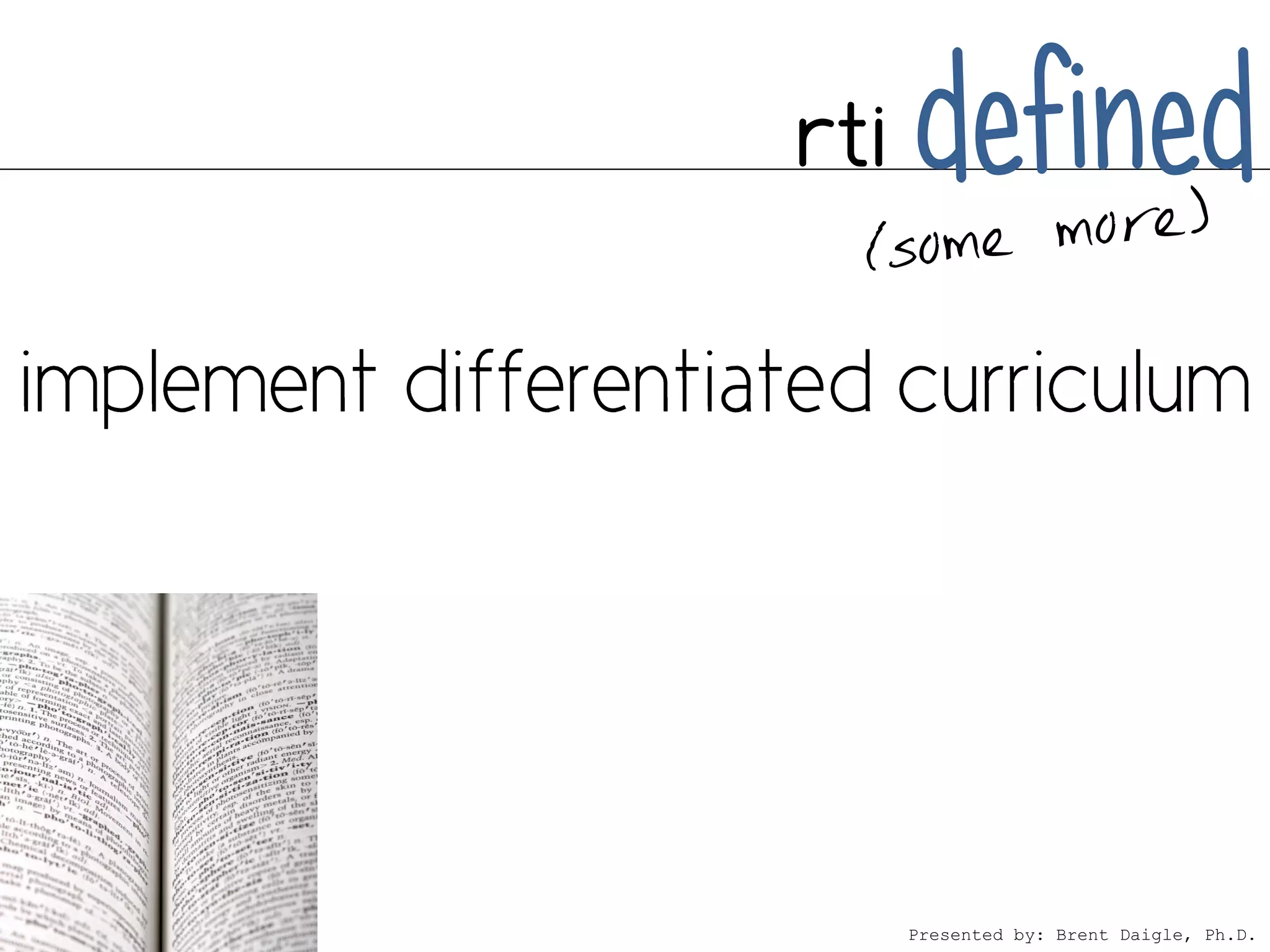 rti   defined



      Presented by: Brent Daigle, Ph.D.
 